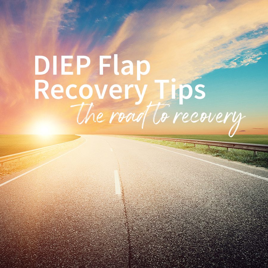 The Road to Recovery - DIEP flap recovery tips