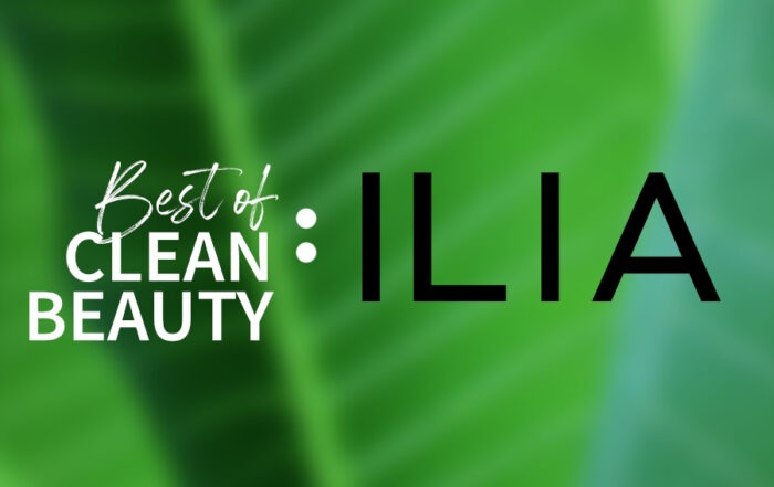 Best of clean beauty - ILIA Beauty