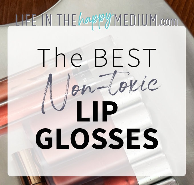 The Best non-toxic lip gloss Life in the Happy Medium